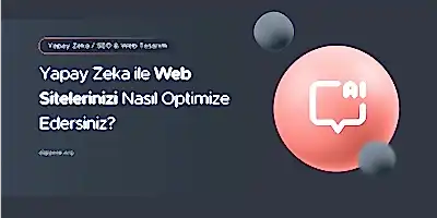 Yapay Zeka ile Web Sitelerinizi Nasıl Optimize Edersiniz?