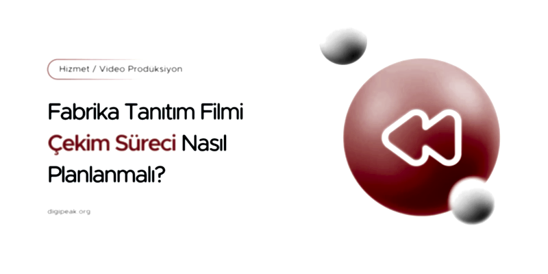 Fabrika Tanıtım Filmi Çekim Süreci Nasıl Planlanmalı?