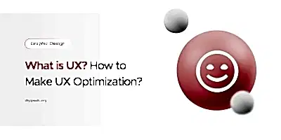 What is UX? How to Effectively Optimize UX ?
