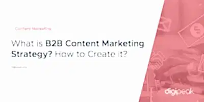 What is a B2B Content Marketing Strategy? How to Create it?