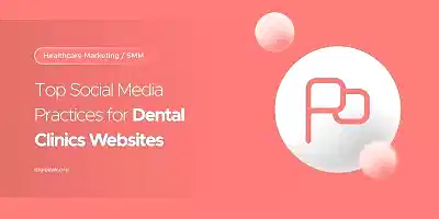 Top Social Media Practices for Dental Clinics Websites