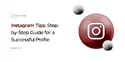 Instagram Tips: Step-by-Step Guide for a Successful Profile