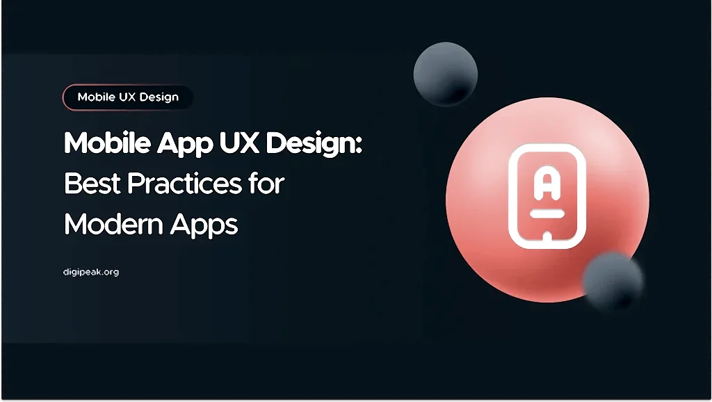 Mobile App UX Design: Best Practices for Modern Apps