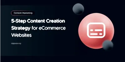 5-Step Content Strategy for E-Commerce Websites