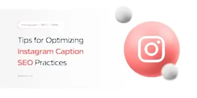 Tips for Optimizing Instagram Caption SEO Practices