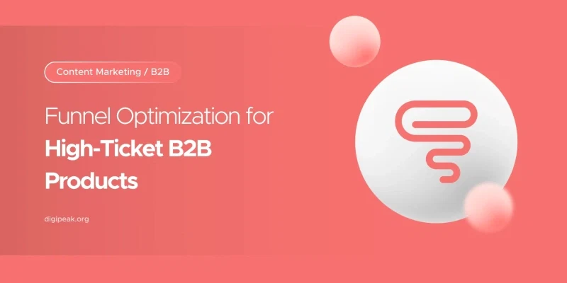 Funnel Optimization for High-Ticket B2B Products