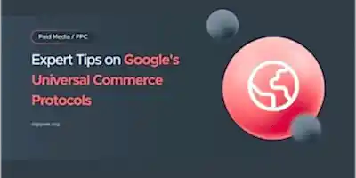 Expert Tips on Google’s Universal Commerce Protocol