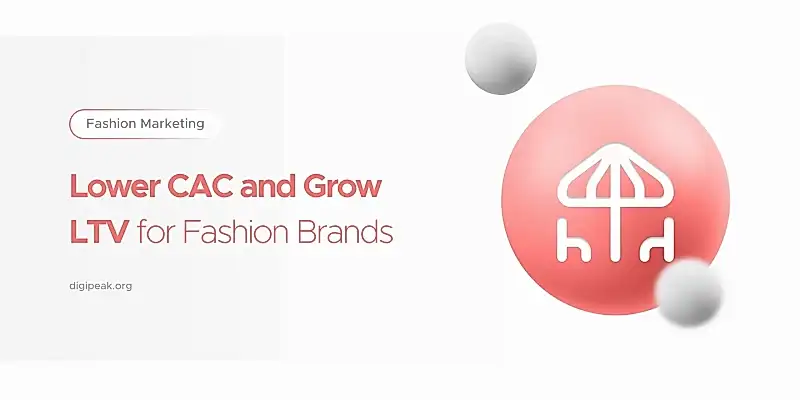 Lower CAC and Grow LTV for Fashion Brands