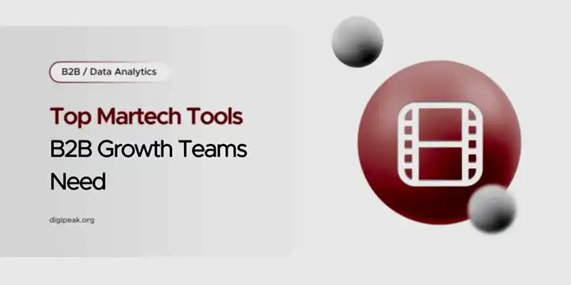 Top Martech Tools B2B Growth Teams Need