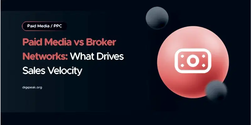 Paid Media vs Broker Networks: What Drives Sales Velocity