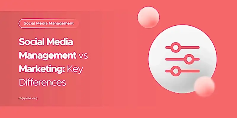 Social Media Management vs Marketing: Key Differences